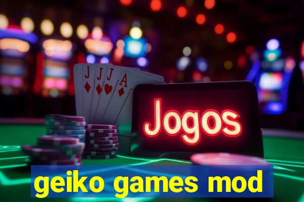 geiko games mod